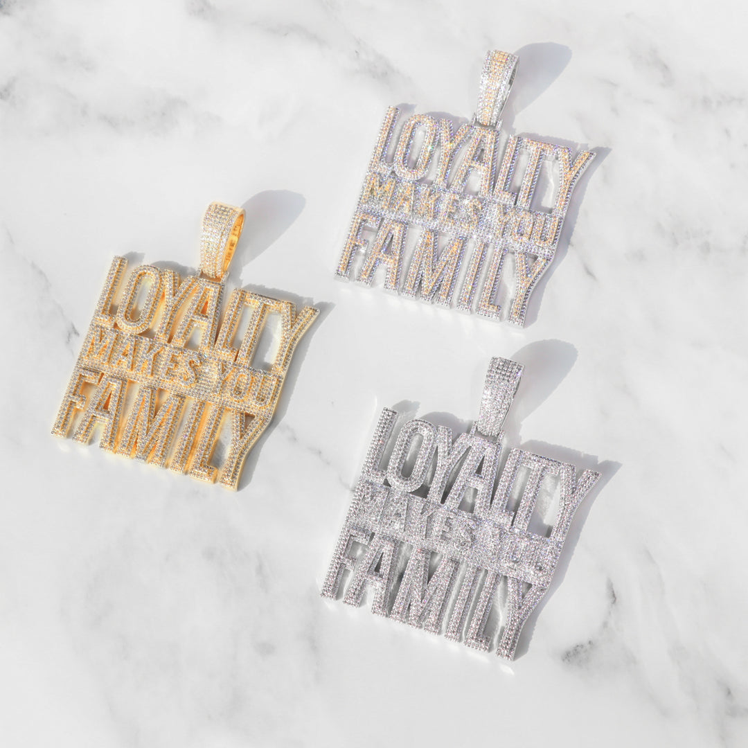 Full Iced Loyalty Makes You Family Pendant