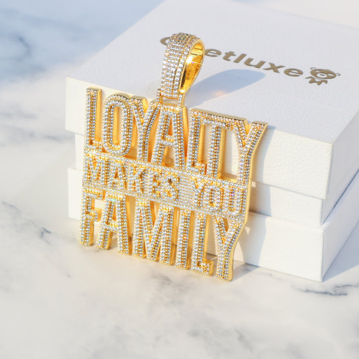 Full Iced Loyalty Makes You Family Pendant